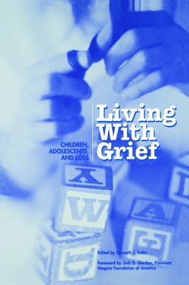 Living with Grief: Children, Adolescents, and Loss by 