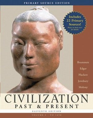 Civilization Past & Present, Volume I: To 1650, Primary Source Edition by Palmira Johnson Brummett, George F. Jewsbury