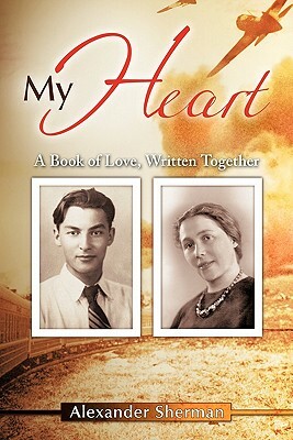 My Heart: A Book of Love, Written Together by Alexander Sherman