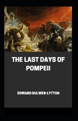 The Last Days of Pompeii Annotated by Edward Bulwer Lytton Lytton