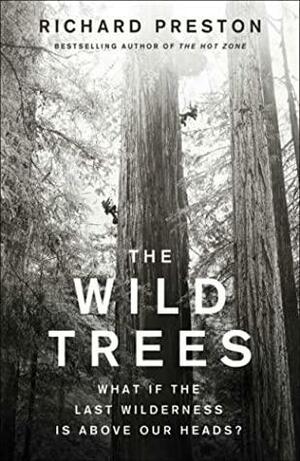 The Wild Trees by Richard Preston