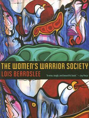 The Women's Warrior Society by Lois Beardslee