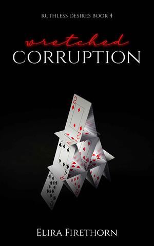 Wretched Corruption by Elira Firethorn