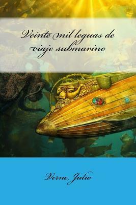 Veinte mil leguas de viaje submarino by Verne Julio