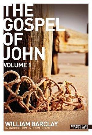 New Daily Study Bible: The Gospel of John 1 by William Barclay, William Barclay