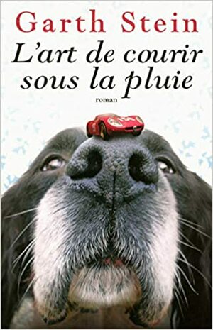 L'art de courir sous la pluie by Garth Stein