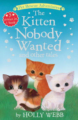 The Kitten Nobody Wanted and Other Tales by Holly Webb