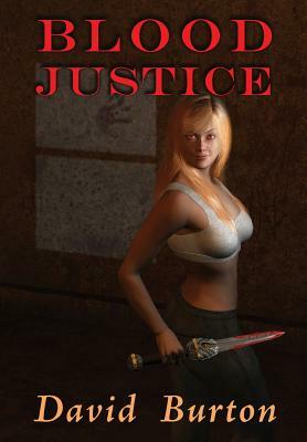 Blood Justice by David Burton