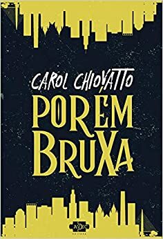 Porém Bruxa by Carol Chiovatto