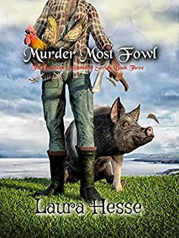 Murder Most Fowl (The Grand Finale - Gumboot & Gumshoe Series Trilogy - black comedy cozy detective): The Gumboot & Gumshoe Series: Book 3 by Laura Hesse