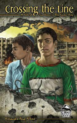 Crossing the Line: A Tale of Two Teens in the Gaza Strip (PB) by Alexandra Powe Powe Allred Allred