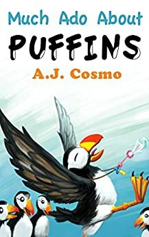 Much Ado About Puffins by A.J. Cosmo