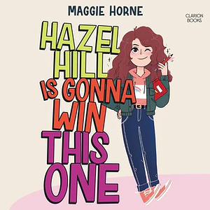 Hazel Hill Is Gonna Win This One by Maggie Horne