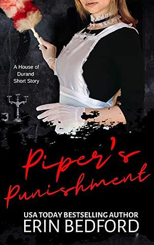 Piper's Punishment: A House of Durand Short Story by Erin Bedford