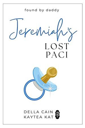 Jeremiah's Lost Paci by Della Cain, Kaytea Kat