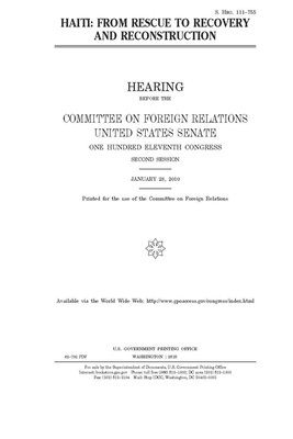 Haiti: from rescue to recovery and reconstruction by Committee on Foreign Relations (senate), United States Congress, United States Senate