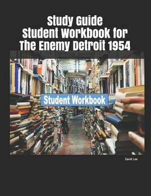 Study Guide Student Workbook for the Enemy Detroit 1954 by David Lee