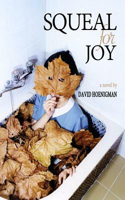 Squeal For Joy by David F. Hoenigman