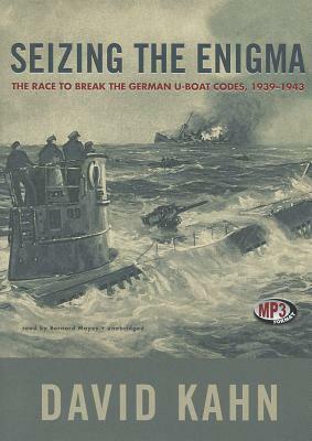 Seizing the Enigma: The Race to Break the German U-Boats Codes, 1939-1943 by David Kahn