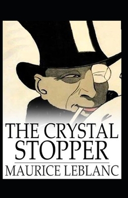 The Crystal Stopper Annotated by Maurice Leblanc