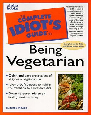 The Complete Idiot's Guide to Being Vegetarian by Suzanne Havala Hobbs