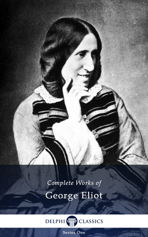 Complete Works of George Eliot by George Eliot