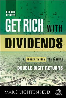 Get Rich with Dividends: A Proven System for Earning Double-Digit Returns by Marc Lichtenfeld