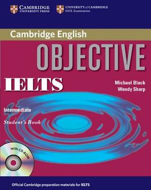 Objective Ielts Intermediate Student's Book with CD ROM [With CDROM] by Michael Black, Wendy Sharp