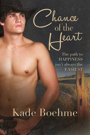 Chance of the Heart by Kade Boehme