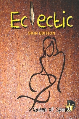 Eclectic: Skin Edition: Large Print Version by Queen Of Spades