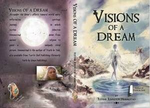 Visions of a Dream by Justine Johnston Hemmestad