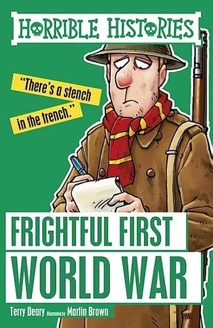 Frightful First World War (Horrible Histories) by Terry Deary