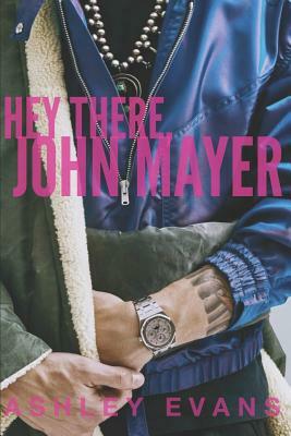Hey There, John Mayer by Ashley Evans