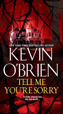 Tell Me You're Sorry by Kevin O'Brien