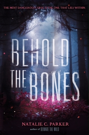 Behold the Bones by Natalie C. Parker