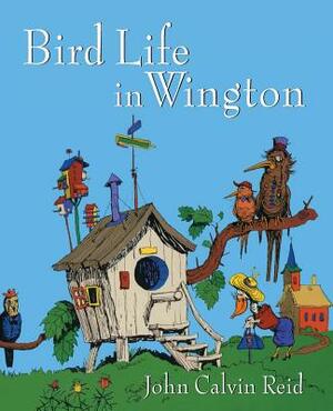 Bird Life in Wington by John Calvin Reid