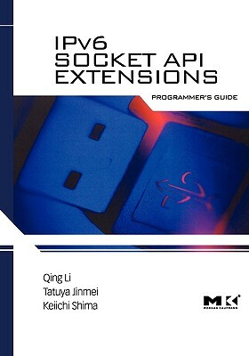 Ipv6 Socket API Extensions: Programmer's Guide by Qing Li, Keiichi Shima, Jinmei Tatuya