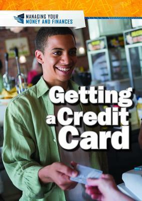 Getting a Credit Card by Xina M. Uhl, Ann Byers