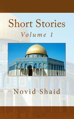Short Stories: Volume 1 by Novid Shaid