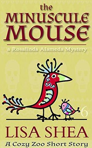 The Minuscule Mouse by Lisa Shea