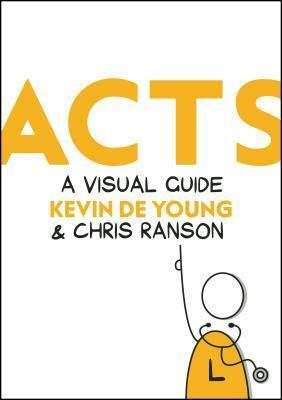 Acts: A Visual Guide by Chris Ranson, Kevin DeYoung