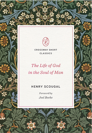 The Life of God in the Soul of Man by Henry Scougal, J.I. Packer