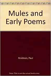 Mules and Early Poems by Paul Muldoon