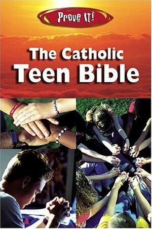 Prove It! The Catholic Teen Bible by Amy Welborn
