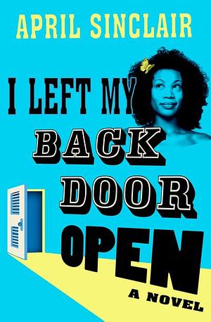 I Left My Back Door Open by April Sinclair