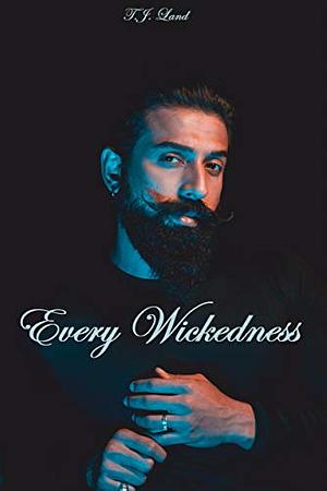 Every Wickedness 1 by T.J. Land