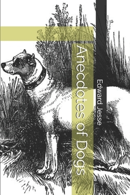 Anecdotes of Dogs by Edward Jesse