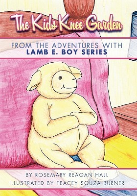 The Kids Knee Garden from The Adventures With Lamb E. Boy Series by Rosemary Hall