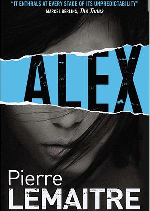 Alex by Pierre Lemaitre by Pierre Lemaitre, Pierre Lemaitre