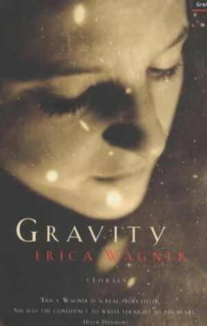 Gravity by Erica Wagner